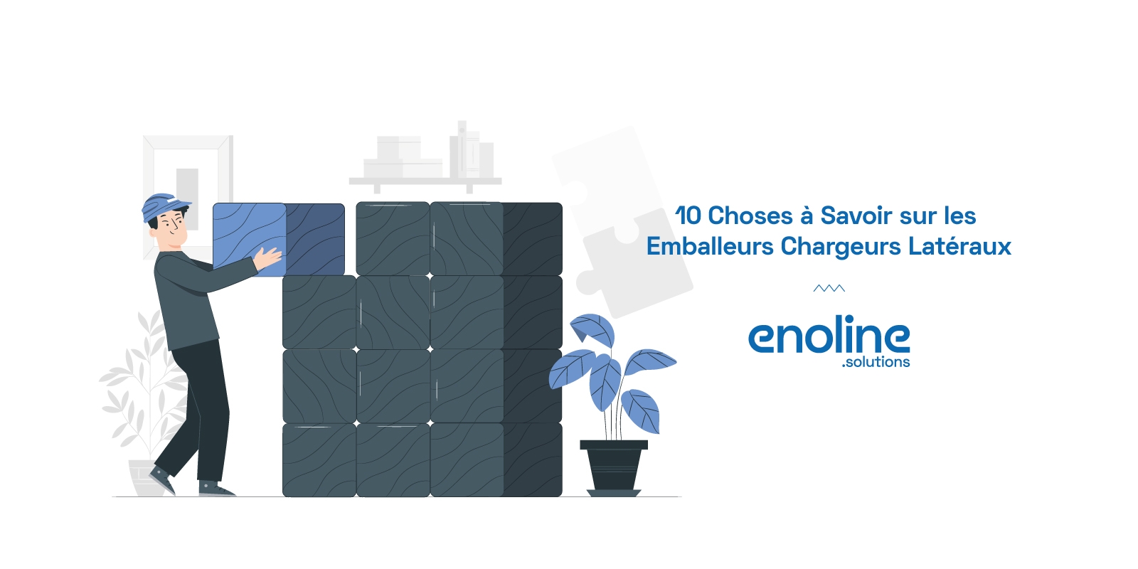 10 Choses à Savoir sur les Emballeurs Chargeurs Latéraux