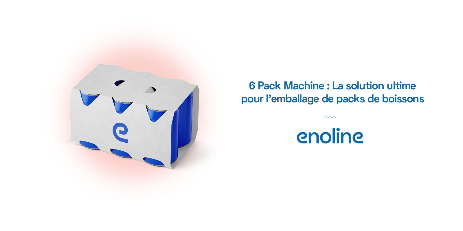 6 Pack Machine La solution ultime pour lemballage de packs de boissons