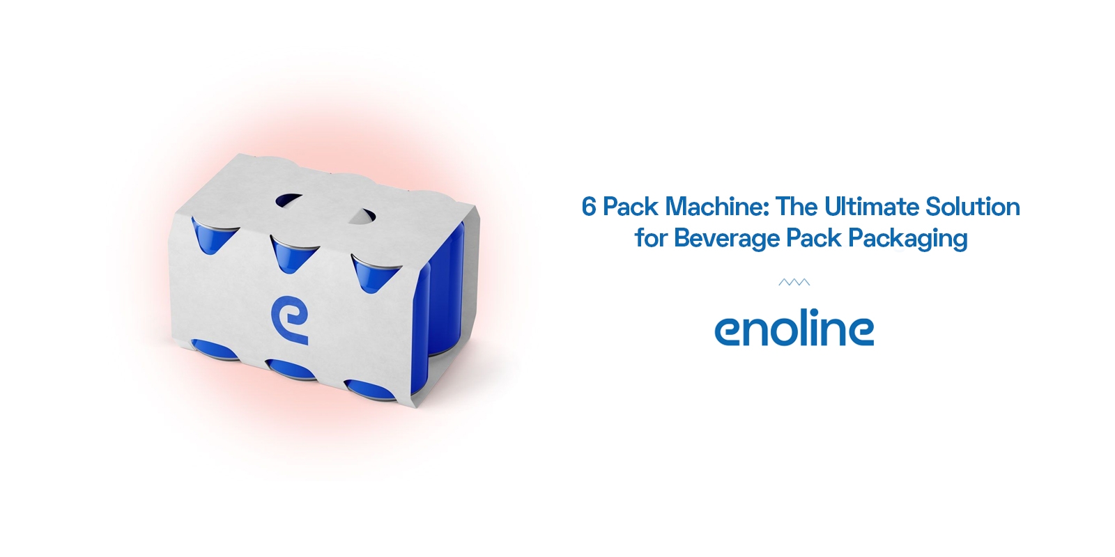 6 Pack Machine The Ultimate Solution for Beverage Pack Packaging
