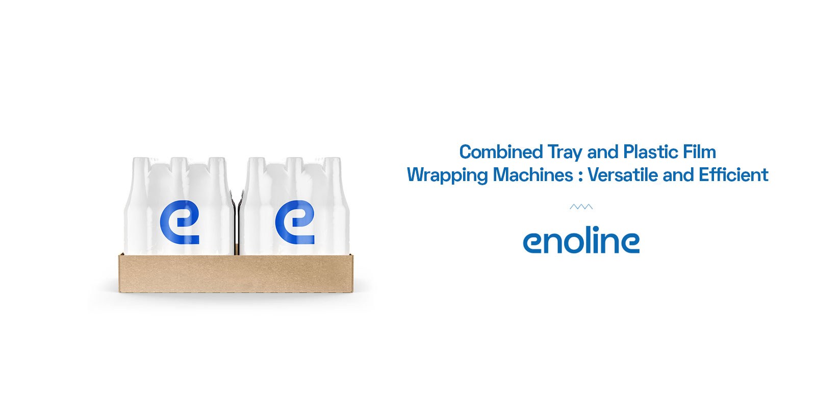 Combined Tray and Plastic Film Wrapping Machines Versatile and Efficient