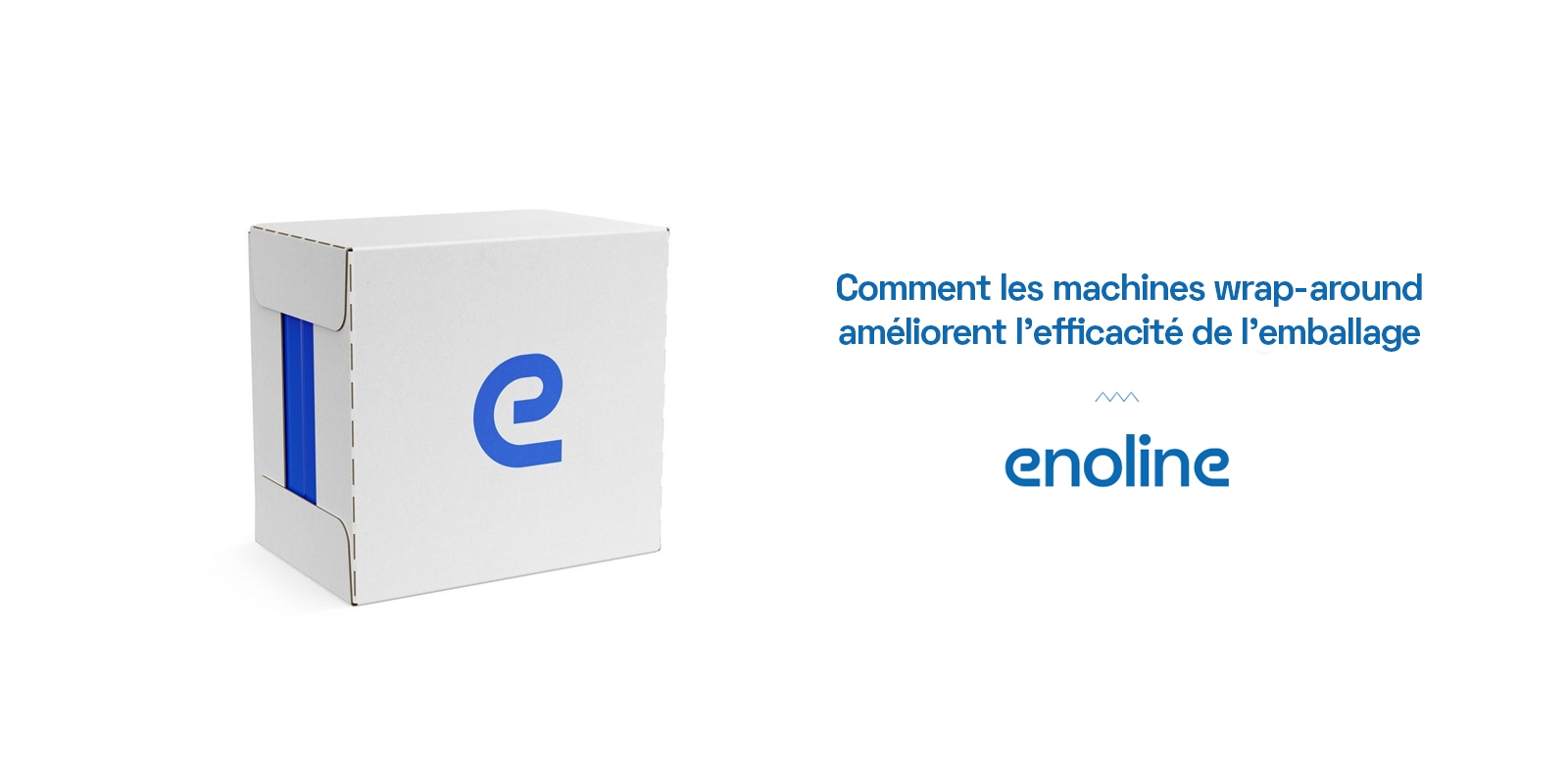 Comment les machines wrap around améliorent lefficacité de lemballage