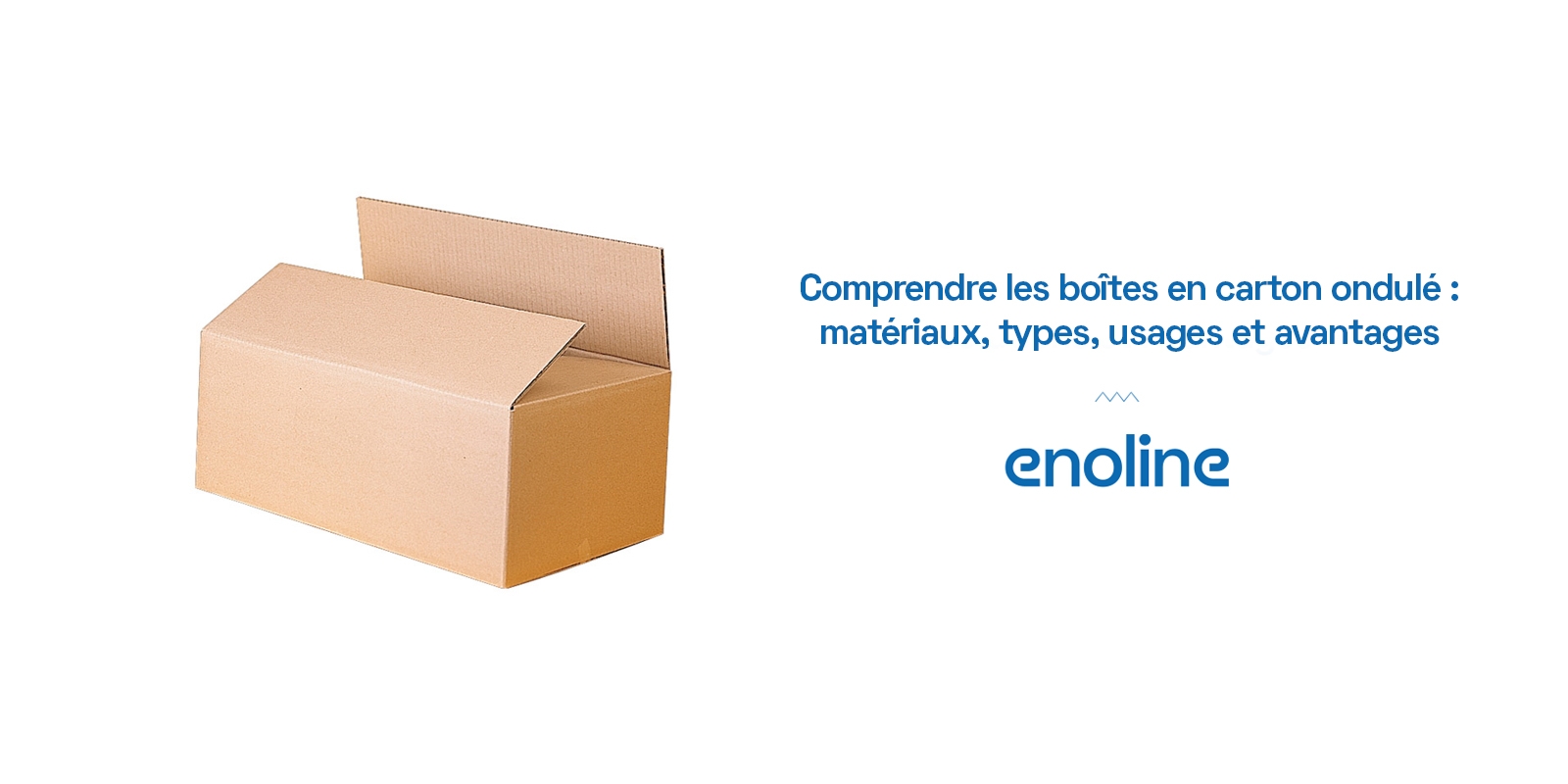 Comprendre les boîtes en carton ondulé
