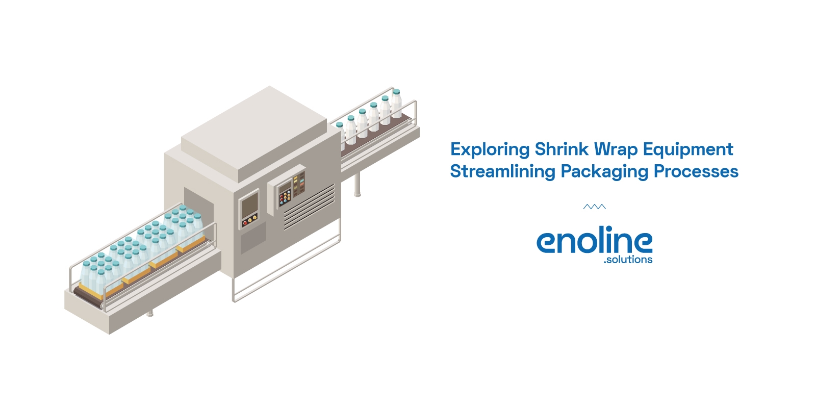 Exploring Shrink Wrap Equipment Streamlining Packaging Processes