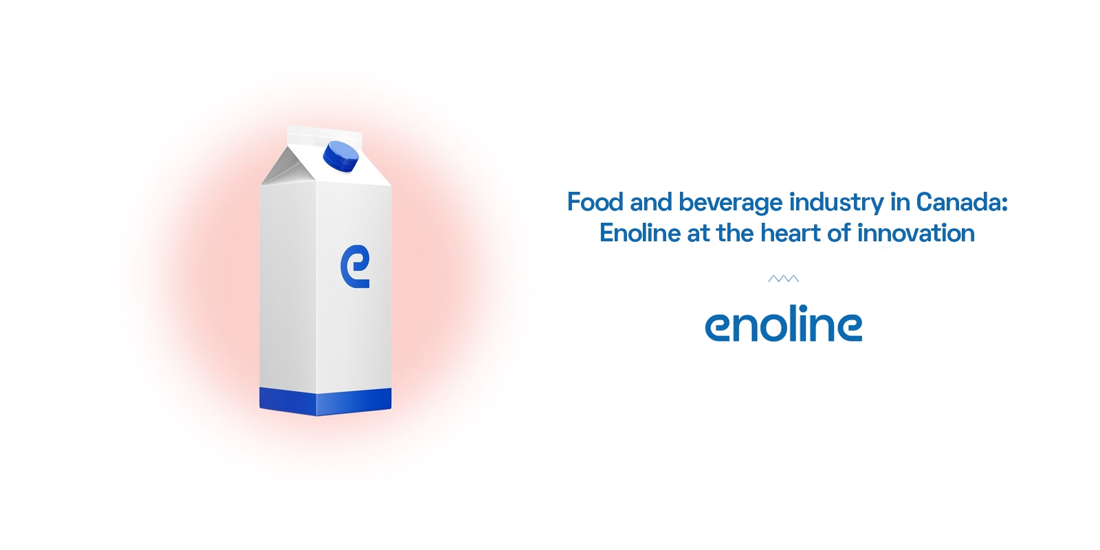 Food and beverage industry in Canada Enoline at the heart of innovation
