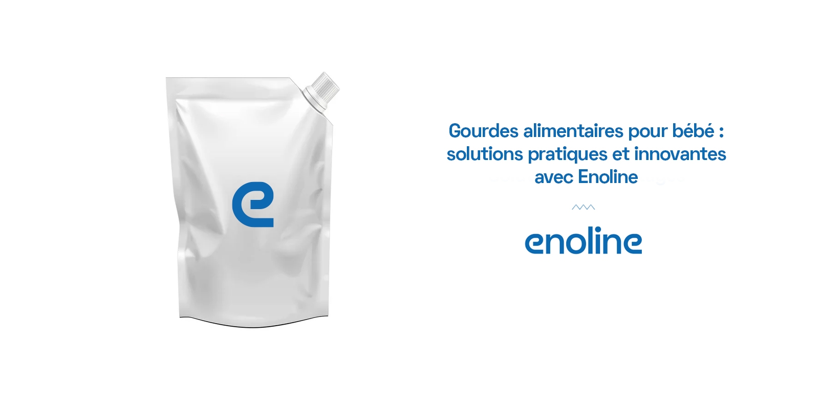 Gourdes alimentaires pour bébé solutions pratiques et innovantes avec Enoline