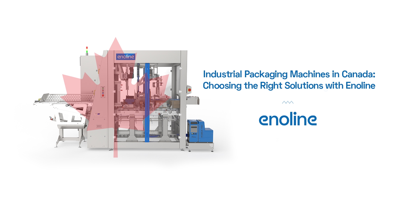 Industrial Packaging Machines in Canada Choosing the Right Solutions with Enoline