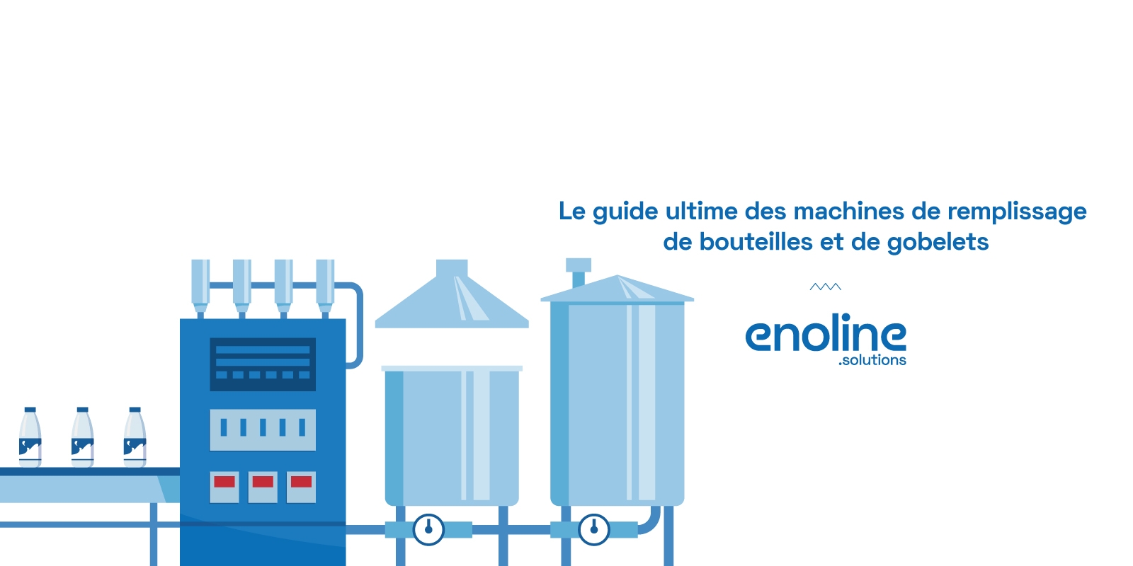 Le guide ultime des machines de remplissage de bouteilles et de gobelets