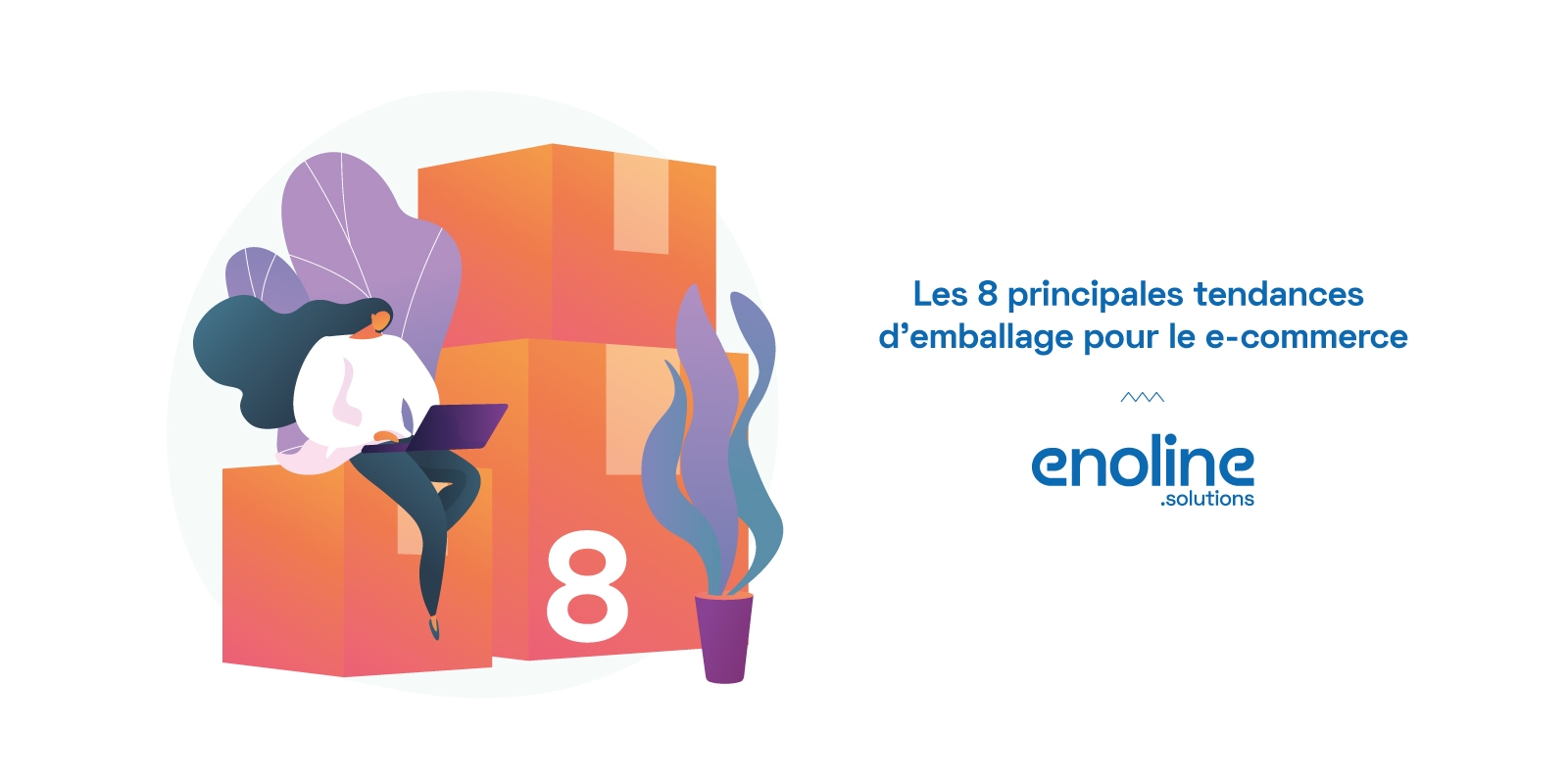 Les 8 principales tendances demballage pour le e commerce