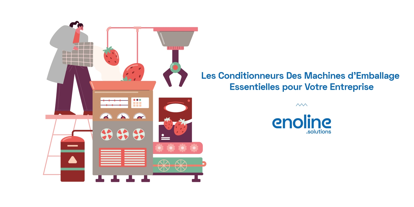 Les Conditionneurs Des Machines d Emballage Essentielles pour Votre Entreprise