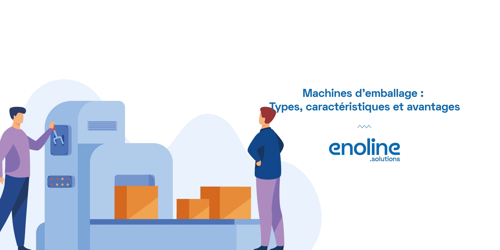 Machines demballage Types caractéristiques et avantages