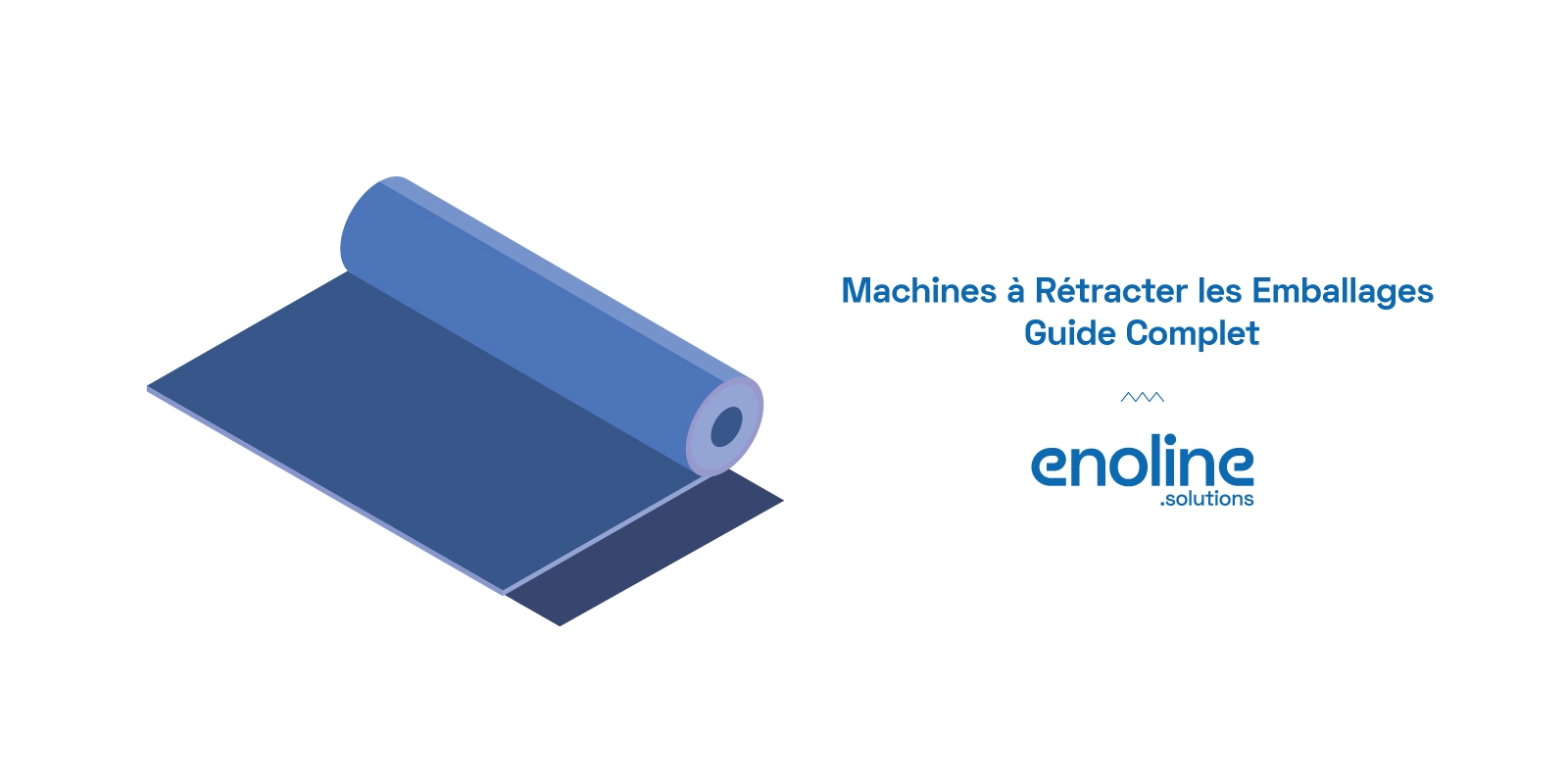 Machines à Rétracter les Emballages Guide Complet