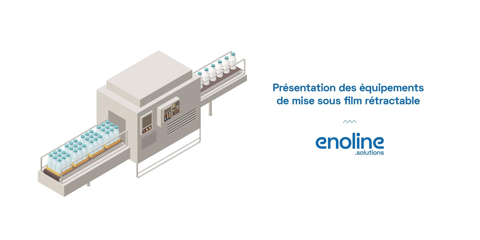 Présentation des équipements de mise sous film rétractable