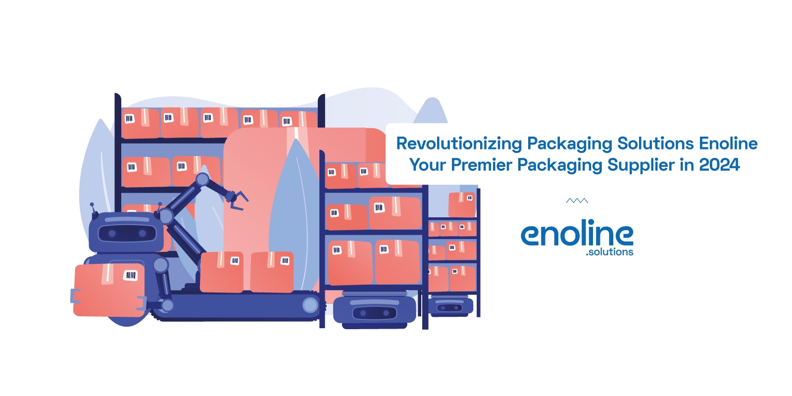 Revolutionizing Packaging Solutions Enoline Your Premier Packaging Supplier in 2024