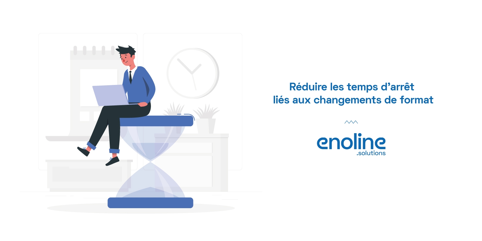 Réduire les temps darrêt liés aux changements de format