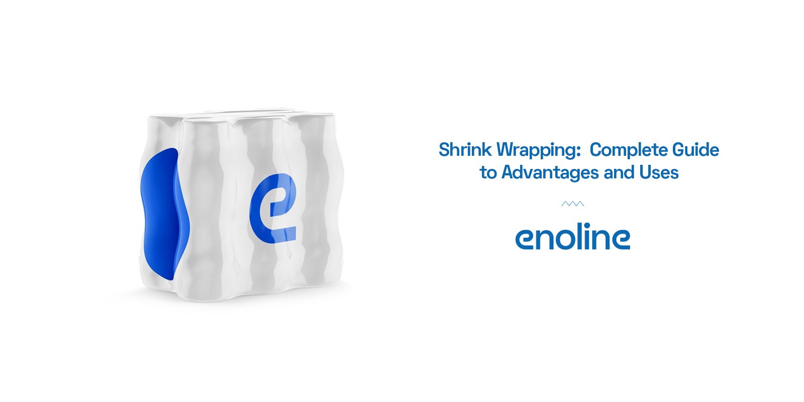 Shrink Wrapping Complete Guide to Advantages and Uses